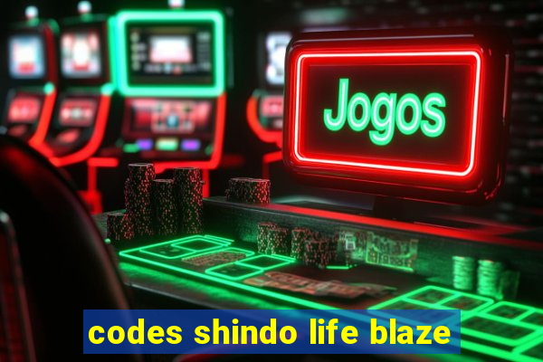 codes shindo life blaze